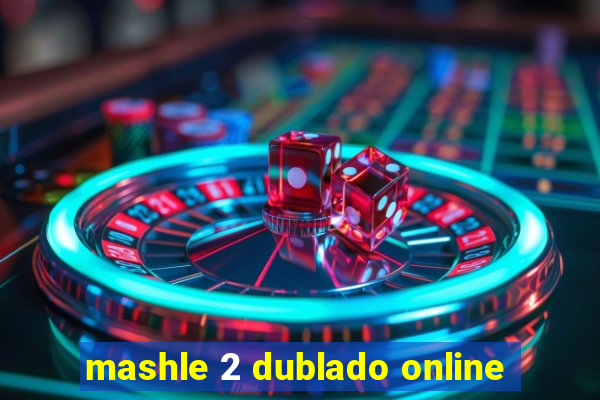 mashle 2 dublado online